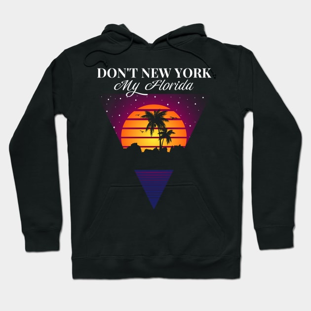 Don´t New York my Florida Design for a Florida Citizen Hoodie by Mago89